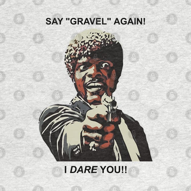 Say Gravel Again I Dare You Cycling by esskay1000